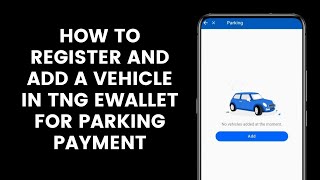 How to Register and Add a Vehicle in TNG eWallet to Pay for Parking Using the Touch N Go App [upl. by Winson]