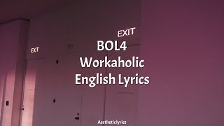 Workaholic  BOL4 English Lyrics [upl. by Annasoh]