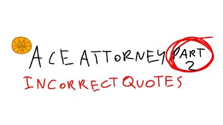 Ace Attorney Incorrect Quotes Pt 2 Objectionlol [upl. by Anaejer647]