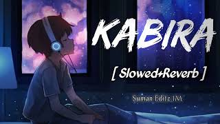 Kabira  SlowedReverb   Ranbir  Deepika  Pritam  Lofi Mix  Bollywood Slowed And Reverb ✨🥀 [upl. by Grimbal]