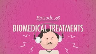 Biomedical Treatments Crash Course Psychology 36 [upl. by Cj]