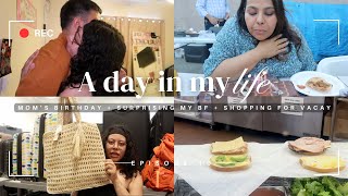 A DAY IN MY LIFE  MOMS BIRTHDAY  SURPRISING MY BOYFRIEND  SHOPPING FOR VACAY [upl. by Pelage]