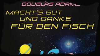 Douglas Adams  Machts gut und danke für den Fisch Hörbuch [upl. by Collete]