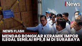 Polisi dan Satgas Kemendag Amankan Keramik Ilegal Senilai Rp98 M di Surabaya  News Flash [upl. by Alegna]