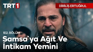 Diriliş Ertuğrul 102 Bölüm  Samsaya Ağıt ve intikam yemini [upl. by Corabella]