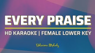 Every Praise  KARAOKE  Female Lower Key C [upl. by Berti]