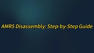 AMR5 Disassembly Step by Step Guide [upl. by Eidua711]