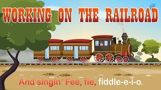 Working on the Railroad HD with Lyrics  Popular Nursery Rhymes by EFlashApps [upl. by Joktan321]