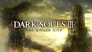 Ringed CityDark Souls III [upl. by Ayot217]