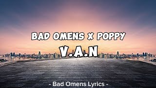 Bad Omens X Poppy  VAN Lyrics 🎵 [upl. by Aicilanna157]