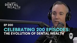 Celebrating 200 Episodes The Evolution of Dental Wealth [upl. by Jessey177]