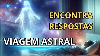 ✨DESCUBRA RESPOSTAS PROFUNDAS ATRAVÉS DA VIAGEM ASTRAL 🌌  MEDITAÇÃO GUIADA ✨ [upl. by Isla]