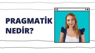 Pragmatik Ne Demek Pragmatist Nedir [upl. by Ninaj738]