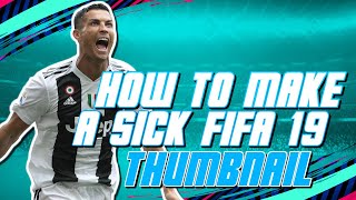 How Make a Awesome FIFA 19 Thumbnail FOR FREE😳🔥 [upl. by Rodrigo477]