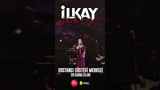 İlkay Akkaya İstanbul’da  Konser Biletleri Sınırlı Sayıda 🎤✨ [upl. by Blaire]