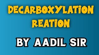 Decarboxylation Reation By Aadil Sir [upl. by Dnalevelc]