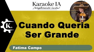 Fátima Campo  Cuando Quería Ser Grande  Karaoke [upl. by Eart]