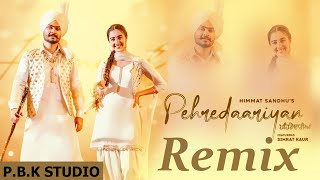 Pehredaariyan Remix  Himmat Sandhu  ikky Music  White Hill Music  ft PBK Studio [upl. by Adnalra]