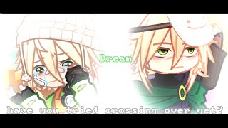 have you tried crossing over yet  Gacha  Dream smp mcyt  Og amp Role swap au [upl. by Janicki]