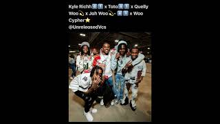 Kyle Richh x Tata x Quelly Woo x Jah Woo 41 x Woo Cypher Check Description Unreleased [upl. by Potter]