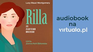 Lucy Maud Montgomery quotRilla ze Złotego Brzeguquot Audiobook  Rozdz1 czyta Joanna PachŻbikowska [upl. by Naahsar]