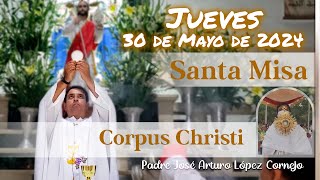 ✅ MISA DE HOY jueves 30 de Mayo 2024  Padre Arturo Cornejo [upl. by Myranda]