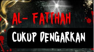 Al Fatihah MERDU CUKUP DENGARKAN INSYAALLAH fadhilahnya yaitu akan dikabulkan hajat yang diinginkan [upl. by Lainad202]