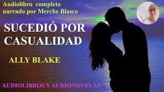 Audiolibro SUCEDIÓ POR CASUALIDAD Novela de amor narrada por Merche Blasco Audiolibro romántico [upl. by Delwyn]