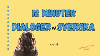 LEARN SWEDISH  12 MINUTER DIALOGER PÅ SVENSKA  12 MINUTE DIALOGUES IN SWEDISH [upl. by Xever289]