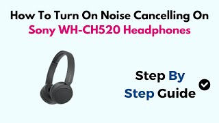 How To Turn On Noise Cancelling On Sony WHCH520 Headphones [upl. by Annatsirhc]