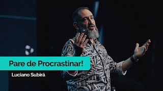 Pare de Procrastinar  Luciano Subirá [upl. by Mahalia]