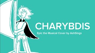 CHARYBDIS Epic The Musical  Cover by AshSings [upl. by Etom]