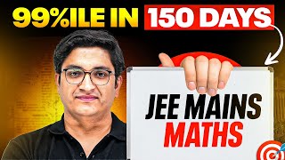 SCORE 99ile in 150 Days  MATHEMATICS GAMEPLAN⚡️ JEE 2025 [upl. by Ynneb]