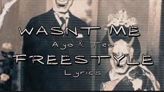 Ayo amp Teo  Wasnt Me Freestyle Lyrics [upl. by Brubaker172]