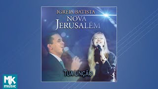 Igreja Batista Nova Jerusalém  Tua Unção CD COMPLETO [upl. by Prochora621]