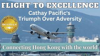 Flight to Excellence Cathay Pacifics Triumph Over Adversity [upl. by Enecnarf]