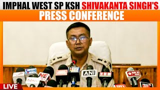 LIVE  Manipur  Press Conference by KSH Shivakanta Singh SP Imphal West Manipur  News9 [upl. by Anifled]