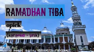 RAMADHAN TIBA opick karaoke  lirik [upl. by Adiaj]