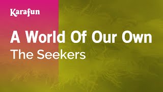 A World of Our Own  The Seekers  Karaoke Version  KaraFun [upl. by Hamel309]