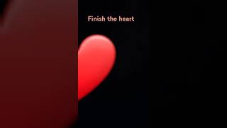 Finish the heart [upl. by Yetty]