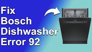 Bosch Dishwasher Error 92 Step By Step Troubleshooting Guide [upl. by Thetis357]