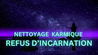 REFUS DINCARNATION  Nettoyage de mémoire karmique  Libération puissante Karma  Vie antérieure [upl. by Inoliel]