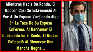 El médico palideció al ver al esposo verter un líquido turbio en la taza de su esposa Su reacción [upl. by Eintruoc548]