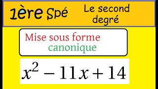 1ère spé math le second degré  Mise sous forme canonique coefficient impair x²11x14 [upl. by Frolick]