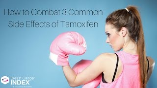 How to Combat 3 Common Side Effects of Tamoxifen [upl. by Yhtomiht]