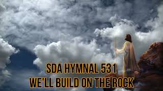 SDA Hymnal 531 Well build on the Rock [upl. by Liw]