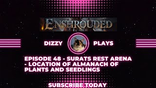 Enshrouded Gameplay Ep 48  Surats Rest Arena  Location of Almanach of Plants and Seedlings [upl. by Natala]