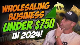 How to Start A Wholesaling Business in 2024 for Under 750 [upl. by Willet]