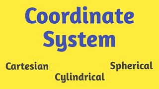 Concept of coordinate system  Cartesian  Spherical polar  Cylinderical [upl. by Dahcir]