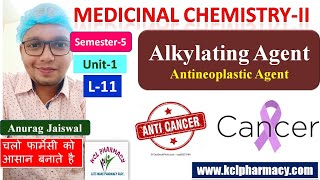 Alkylating agent  Antineoplastic Agent  L11 Ch2 Unit1  Medicinal Chemistry II 5th Sem [upl. by Annie652]